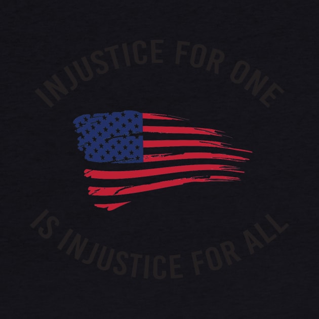 Injustice For One Is Injustice For All by DumpTheTrump